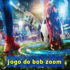 jogo do bob zoom